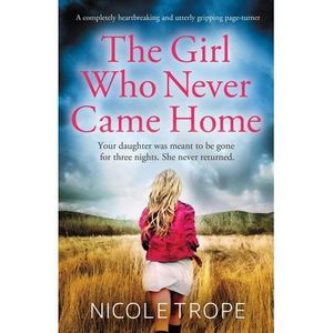 The Girl Who Never Came Home: A completely heartbreaking and utterly gripping pa